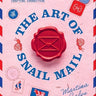 Cover for The Art of Snail Mail: 20 Mail Art Projects for Crafting Connection